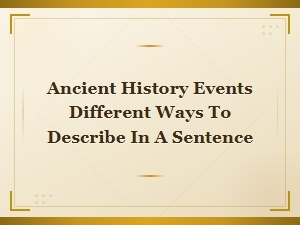Ancient History Events: Different Ways to Describe Them by Era