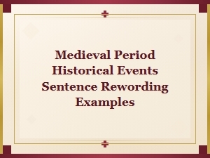Medieval Period Historical Events Sentence Rewording Examples