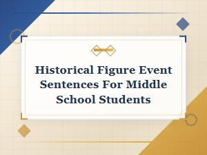 Historical Figure Events in History: Sentence Examples for Middle School