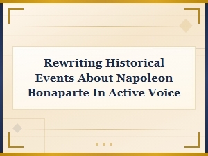 Revisiting Napoleon's Historical Events with Active Voice
