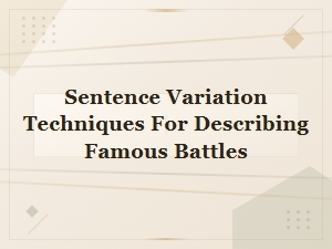 Sentence Variation Techniques for Describing Famous Battles