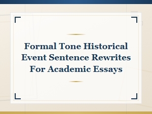 Rewriting Historical Events with a Formal Academic Tone